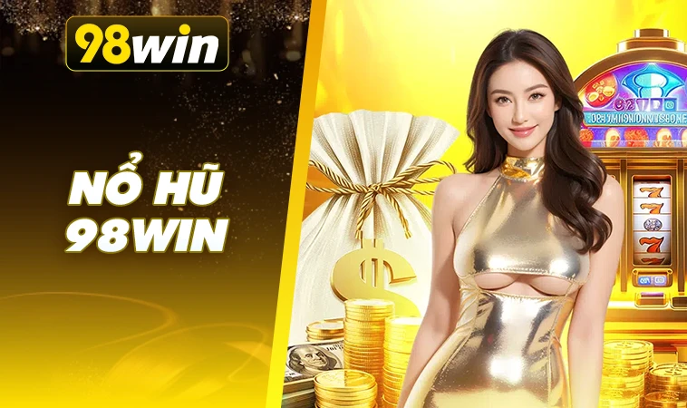 98Win - Trang Chủ 98 Win - Website Cá Cược Hàng Đầu VN Hiện Nay